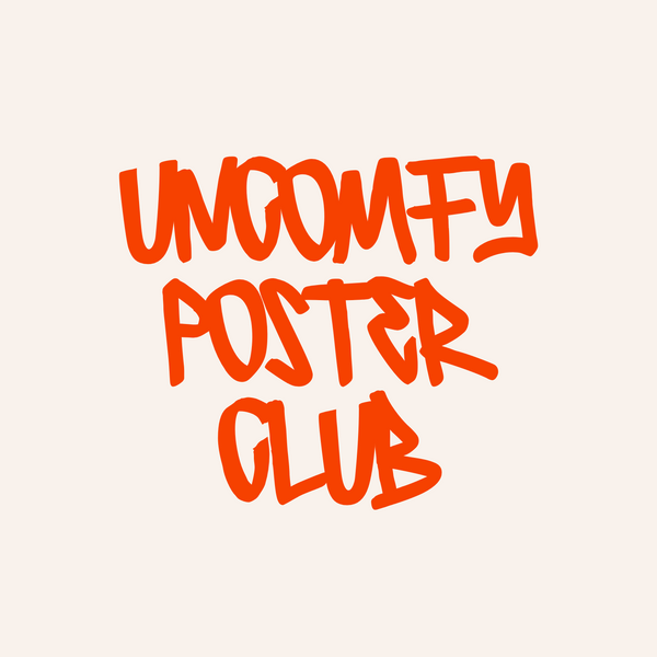 Uncomfy Poster Club